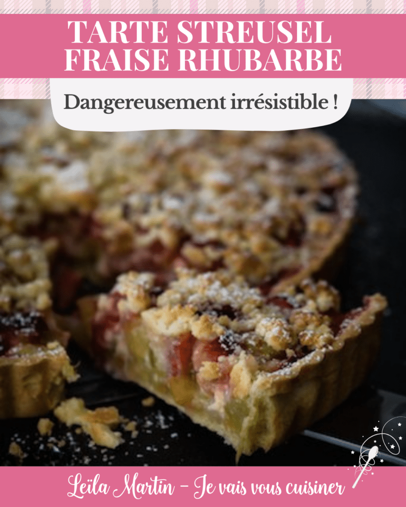 Tarte streusel fraise rhubarbe dangereusement irrésistible — recette alsacienne de Leïla Martin Je vais vous cuisiner