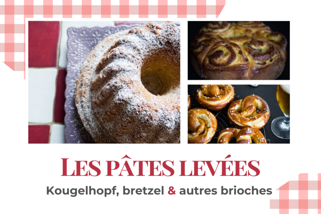 Brioches et pâtes levées alsaciennes - kougelhopf, bretzel, schneckekueche, dampfnudle