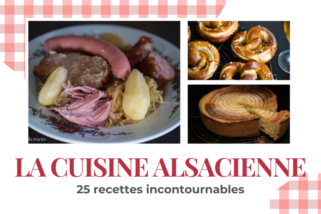 25 recettes alsaciennes traditionnelles incontournables - guide complet de la cuisine alsacienne authentique avec tarte flambée, choucroute, baeckeoffe et bretzels