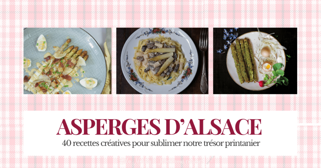 Recettes créatives autour de l’asperge d’Alsace